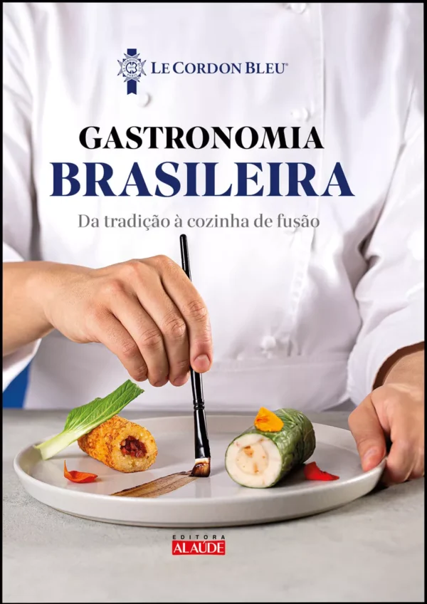 Gastronomia Brasileira: Da Tradição À Cozinha De Fusão - Editora Alta Books